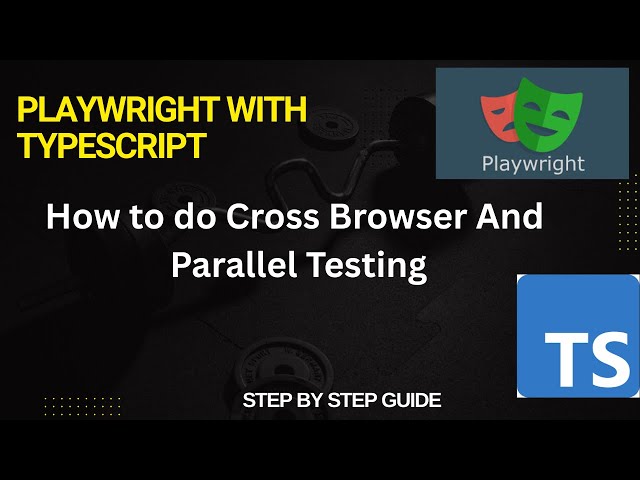 How to perform Cross Browser Testing and Parallel Testing in Playwright Automation   .