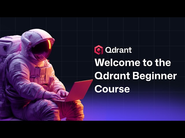 Qdrant Beginner Course Intro