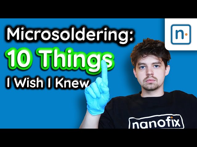 10 Things I Wish I Knew When I Started Microsoldering