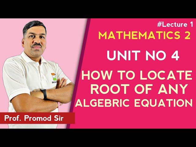 How to locate root of any algebraic equation | Mathematics II | Unit 4 - Lecture 1 | Enlight India