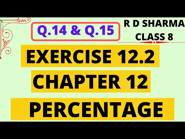 Q.14 & Q.15 - Exercise 12.2 - Chapter 12 - Percentage - R D Sharma Class 8 Math Solutions Foundation