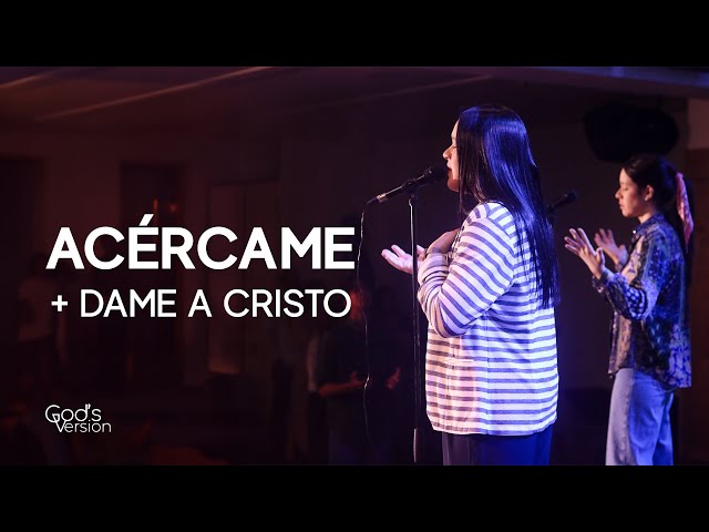 Acercame + Dame a Cristo (Upperroom) | God's Version