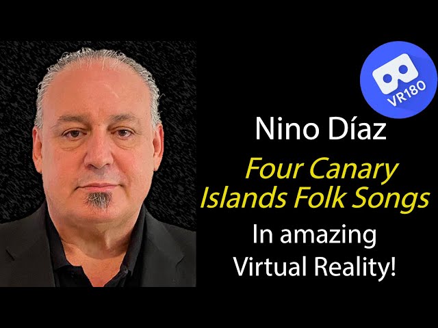 Nino Díaz -- Four Canary Islands Folk Songs.  In Virtual Reality [8K]