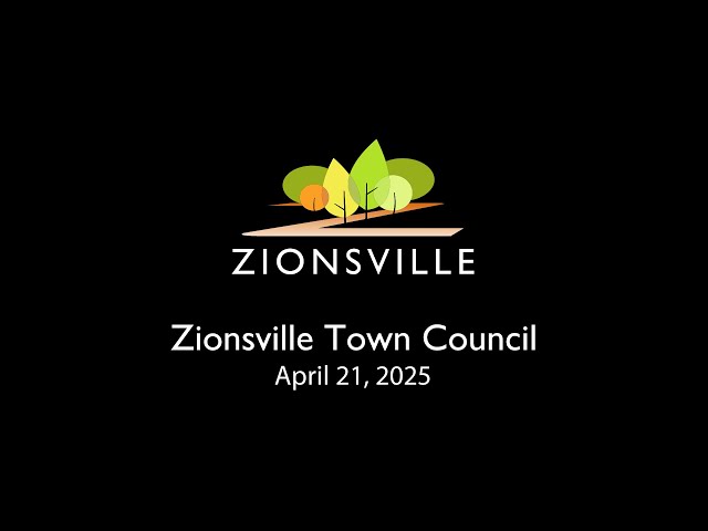 4/21/2025 Zionsville Town Council Meeting