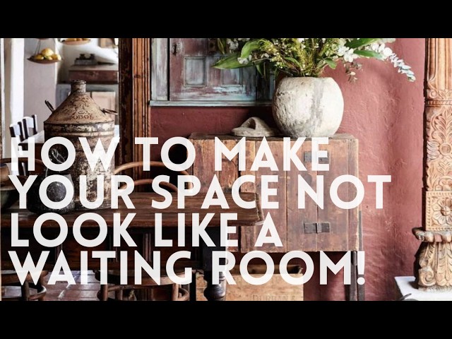 How to Make Your Space Not Look Like a Waiting Room!