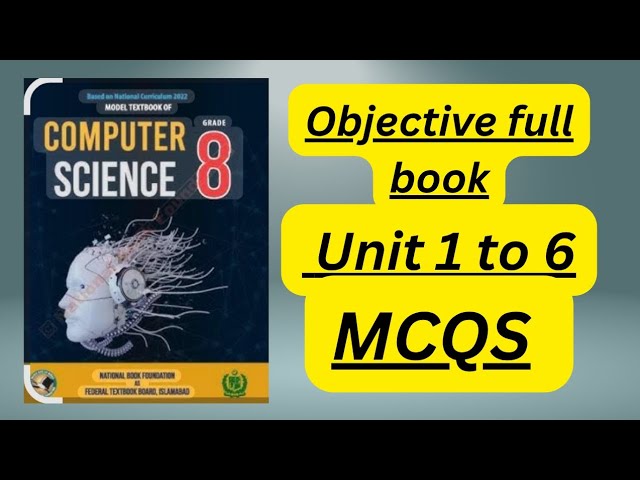 Grade 8th Computer science full book solve objective unit (1-6) NBF Federal board 