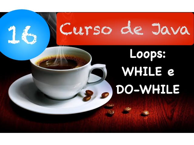 Curso de Java 16: Loops while e do-while