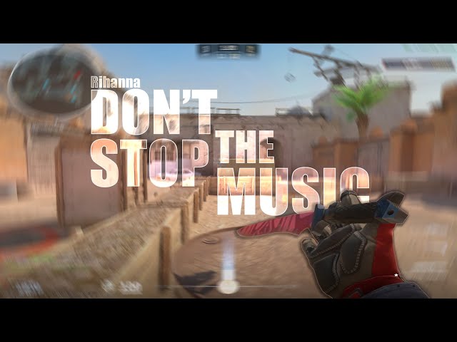 DON'T STOP THE  MUSIC | CS2 EDIT