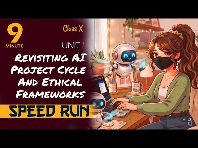 Class 10th AI - 417 | Revision | Unit -1| Revisiting AI Project Cycle & Ethical Frameworks for AI