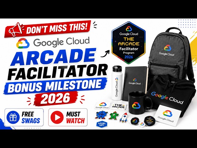 DON'T MISS THIS! Google Cloud Arcade Facilitator Bonus Milestone 2026 || Free Swags || Must Watch
