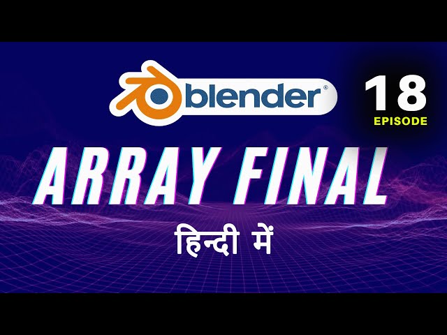Blender Full Training - Episode 18 - Array Modifier, Array Advance Course, Part 3