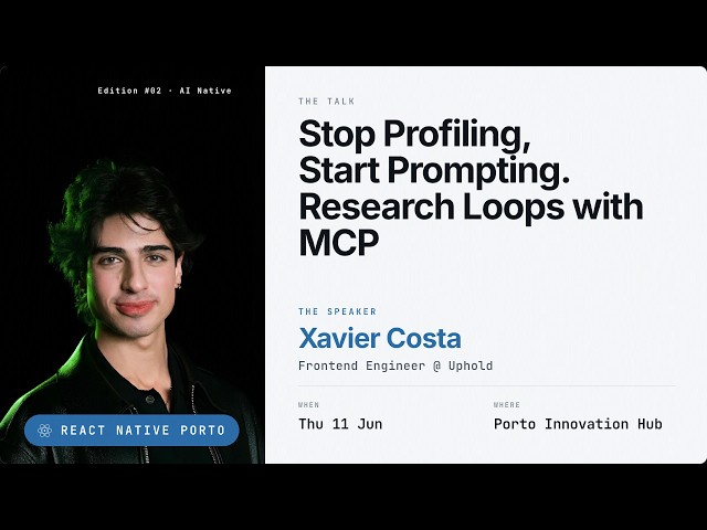 Stop Profiling, Start Prompting. Research Loops with MCP | Xavier Costa at React Native Porto #2