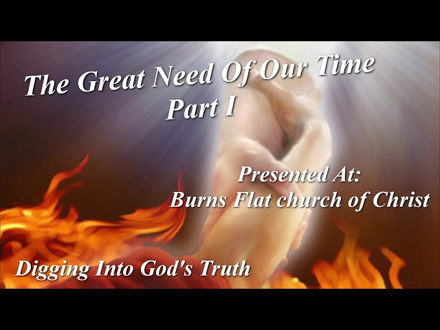 The Great Need Of Our Time Part I 08162026Digging Into God's Truth John E. Werhan, Preacher