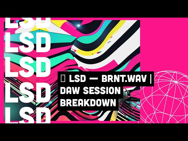 🌀 LSD — BRNT.WAV | DAW Session Breakdown