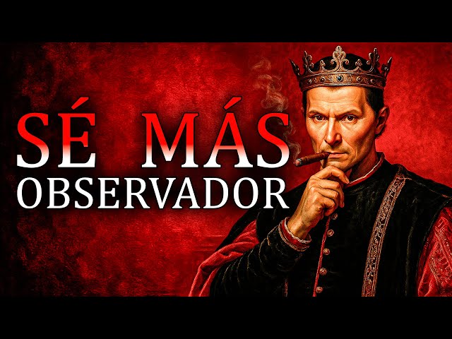 Este Video Te Hará Observador Como Maquiavelo | Estrategias de Poder