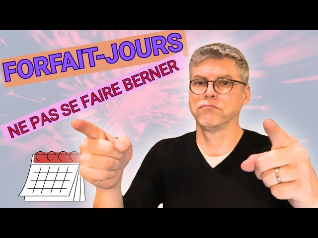 Les secrets du Forfait-jours (pour ne pas le subir)