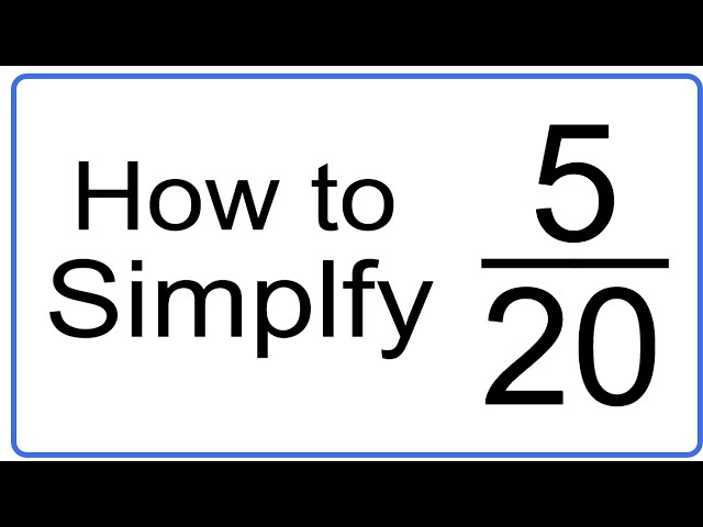 How to Simplify 5/20 to Lowest Terms