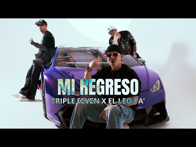 Triple Seven x El Leo Pa´- Mi Regreso (Video Oficial)