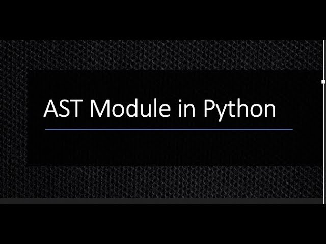 Ast Module in Python we used for  Data cleaning  #Tutorial
