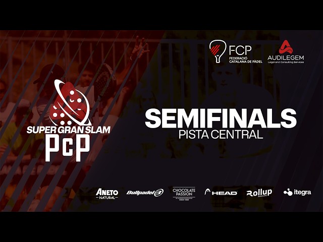 SEMIFINALS - Super Gran Slam Padel Center Penedès 2026