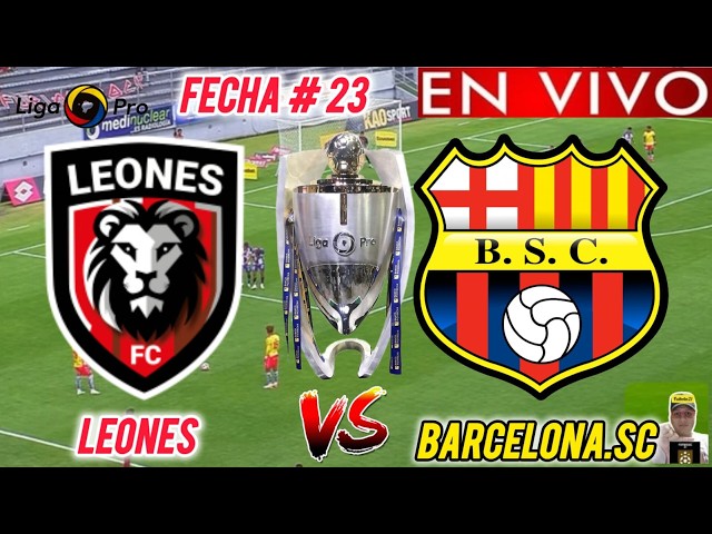 LEONES vs BARCELONA SC EN VIVO 🏆// 🚨 LIGA PRO 2026