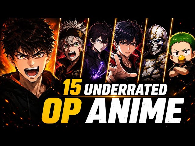 15 Underrated Overpowered Anime No One Told You About (But They Are 10/10) 🔥