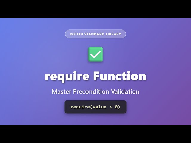 Kotlin require Function: Master Precondition Validation | Standard Library Tutorial