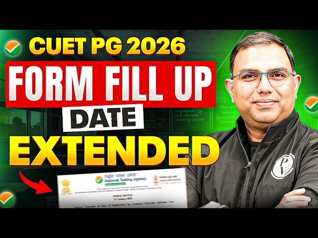 CUET PG 2026 Form Fill Up Date Extended | CUET PG 2026 NTA Notice OUT 🚨