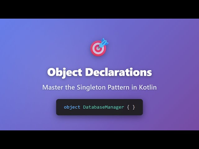 Kotlin Object Declarations: Master the Singleton Pattern | Kotlin Tutorial for Beginners