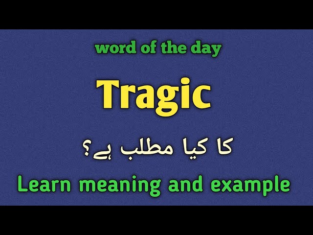 Tragic meaning in urdu |english |tragic ka kia matlab hai 