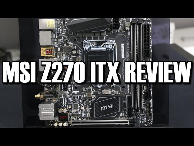 MSI Z270i Kaby Lake ITX Motherboard Review