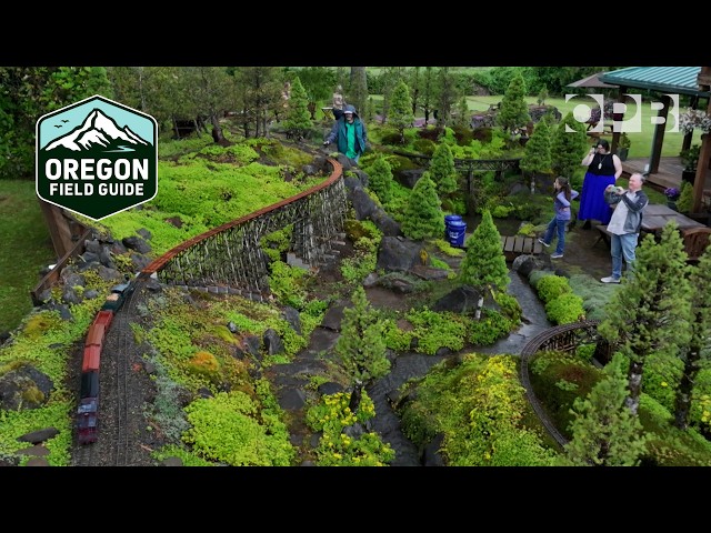 Exploring the magical world of garden railways | Oregon Field Guide