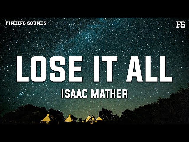 Isaac Mather - Lose It All (Lyrics)