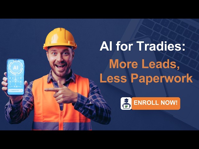 AI for Tradies: Generate More Leads, Less Paperwork