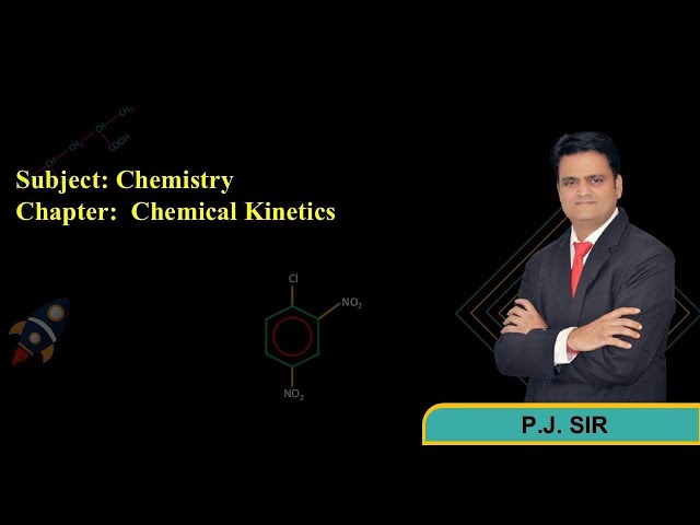 Chemical Kinetics Lec.-03 Complete Chapter | Concepts + Numericals | P. J. Sir