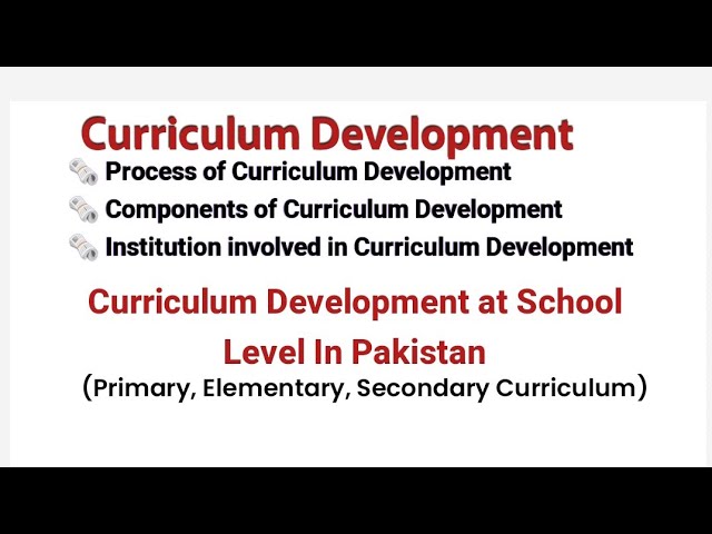 Curriculum Development, Process of curriculum development at school level in Pakistan,