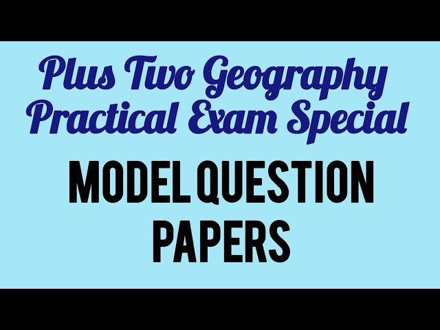 Plus Two Geography Practical Exam Special | Model Questions