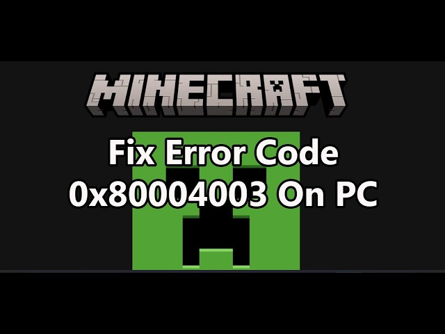 Fix Minecraft/Minecraft Launcher Error Code 0x80004003 On Windows PC