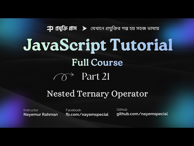 JavaScript Bangla Tutorial #21 | Nested Ternary Operator Explained to Find Maximum of Three Numbers