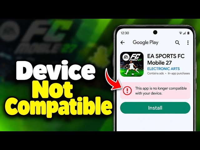 Fix FC Mobile 27: This App Is No Longer Compatible With Your Device