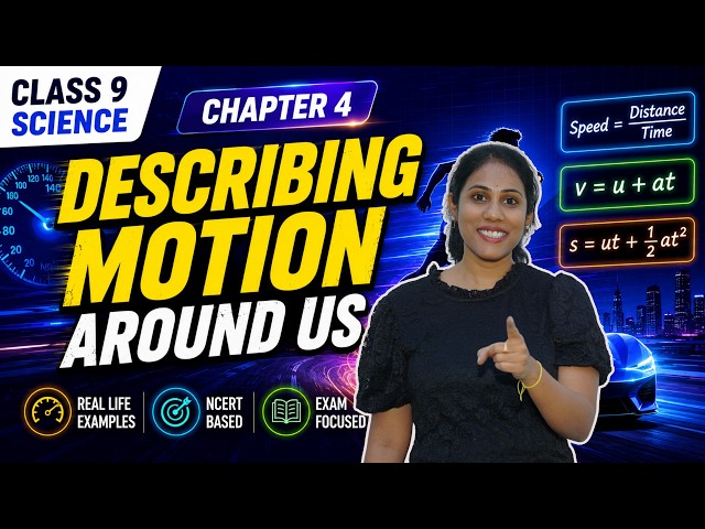 Describing Motion Around Us | Class 9 Science Chapter 4 | Motion, Graphs & Kinematic Equations