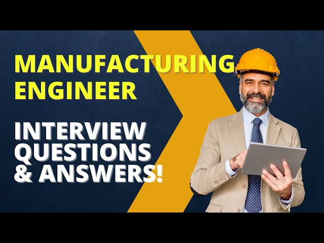 Manufacturing Engineer Interview Questions and Answers