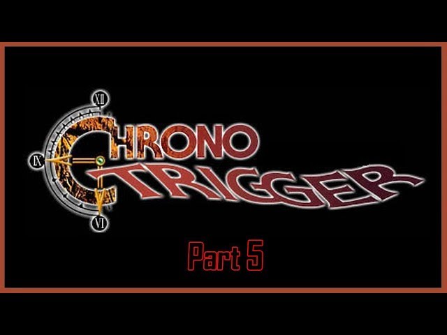 SNESdrunk Plays Chrono Trigger, Part 5
