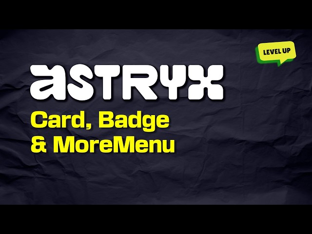 Astryx: Card, Badge, and MoreMenu