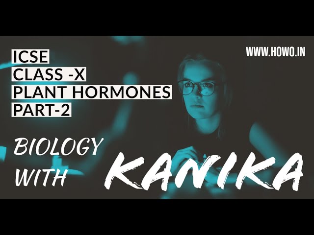CHEMICAL COORDINATION IN PLANTS PART2 | 10TH CLASS | ICSE | PLANT HORMONES | HOWO | KANIKA CLASSES
