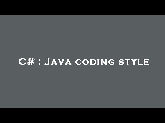 C# : Java coding style