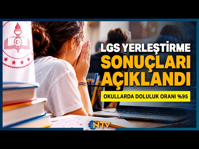 LGS Yerleştirme Sonuçları Açıklandı! | NTV