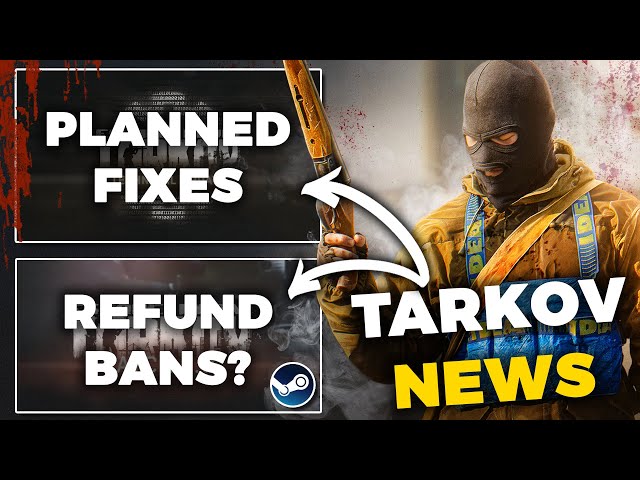 TARKOV NEWS - Planned FIXES, recent changes, BAN accusations!?!