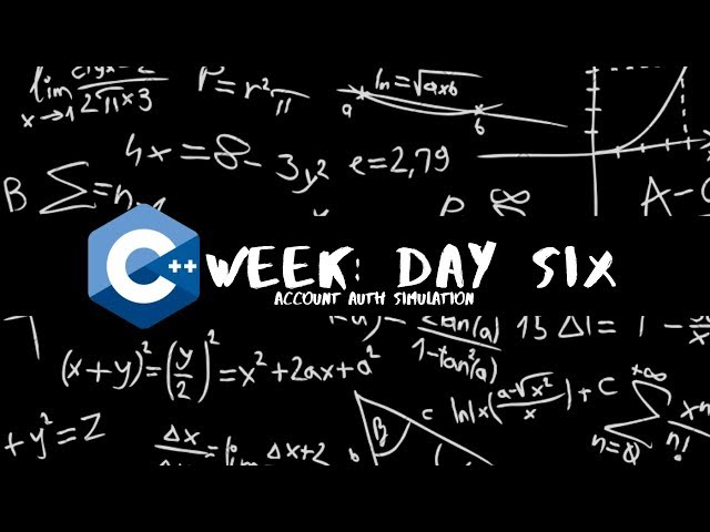 C++ Week: Day Six | Account Auth Simulation (Part 2)
