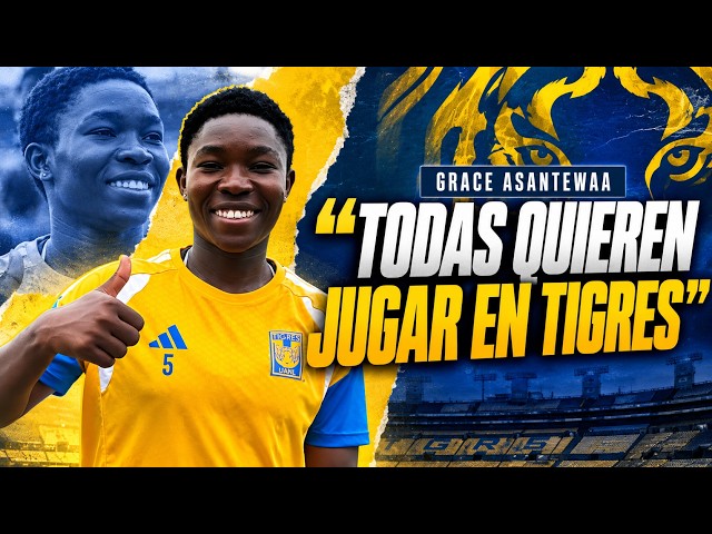 TIGRES FEMENIL: ENTREVISTA CON GRACE ASANTEWAA | ONCE Diario